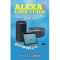 Alexa User Guide 2019: Amazon Alexa Reference Guide for Beginners & Advanced Users. How to Use Alexa and Tips & Tricks for Amazon Echo, Dot (2nd & 3rd ... w/ free pdf (Amazon Alexa Books Book 1) Alexa User Guide 2019: Amazon Alexa Reference Guide for Beginners & Advanced Users. How to Use Alexa and Tips & Tricks for Amazon Echo, Dot (2nd & 3rd ... w/ free pdf (Amazon Alexa Books Book 1) Kindle Paperback