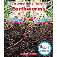 It's a Good Thing There Are Earthworms (Rookie Read-About Science: It's a Good Thing...) It's a Good Thing There Are Earthworms (Rookie Read-About Science: It's a Good Thing...) Library Binding Paperback
