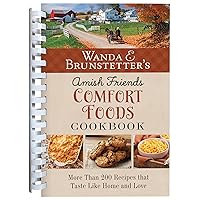 Wanda E. Brunstetter's Amish Friends Comfort Foods Cookbook: More Than 200 Recipes That Taste Like Home and Love Wanda E. Brunstetter's Amish Friends Comfort Foods Cookbook: More Than 200 Recipes That Taste Like Home and Love Spiral-bound