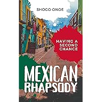 Mexican Rhapsody: Having a Second Chance (Song of Friendship Book 2) Mexican Rhapsody: Having a Second Chance (Song of Friendship Book 2) Kindle Paperback Hardcover