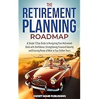 The Retirement Planning Roadmap: A Simple 7-Step Guide to Navigating Your Retirement Goals with Confidence, Strengthening Financial Security and Ensuring Peace of Mind in Your Golden Years The Retirement Planning Roadmap: A Simple 7-Step Guide to Navigating Your Retirement Goals with Confidence, Strengthening Financial Security and Ensuring Peace of Mind in Your Golden Years Kindle Paperback Audible Audiobook Hardcover