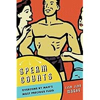 Sperm Counts: Overcome by Man's Most Precious Fluid (Intersections, 17) Sperm Counts: Overcome by Man's Most Precious Fluid (Intersections, 17) Paperback Kindle Hardcover
