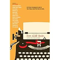How AIDS Ends: An Anthology from San Francisco AIDS Foundation How AIDS Ends: An Anthology from San Francisco AIDS Foundation Kindle