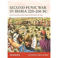 Second Punic War in Iberia 220–206 BC: From Hannibal at the Tagus to the Battle of Ilipa (Campaign, 400) Second Punic War in Iberia 220–206 BC: From Hannibal at the Tagus to the Battle of Ilipa (Campaign, 400) Paperback Kindle