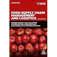 Food Supply Chain Management and Logistics: Understanding the Challenges of Production, Operation and Sustainability in the Food Industry Food Supply Chain Management and Logistics: Understanding the Challenges of Production, Operation and Sustainability in the Food Industry Paperback Kindle Hardcover