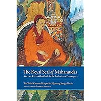 The Royal Seal of Mahamudra, Volume Two: A Guidebook for the Realization of Coemergence The Royal Seal of Mahamudra, Volume Two: A Guidebook for the Realization of Coemergence Hardcover Kindle