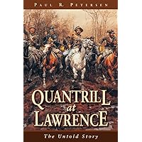 Quantrill at Lawrence: The Untold Story Quantrill at Lawrence: The Untold Story Hardcover Kindle
