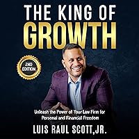 The King of Growth: Unleash the Power of Your Law Firm for Personal and Financial Freedom The King of Growth: Unleash the Power of Your Law Firm for Personal and Financial Freedom Audible Audiobook Paperback Kindle