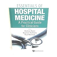 ESSENTIALS OF HOSPITAL MEDICINE: A PRACTICAL GUIDE FOR CLINICIANS ESSENTIALS OF HOSPITAL MEDICINE: A PRACTICAL GUIDE FOR CLINICIANS Hardcover Kindle Paperback