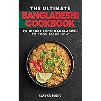 The Ultimate Bangladeshi Cookbook: 111 Dishes From Bangladesh To Cook Right Now (World Cuisines Book 67) The Ultimate Bangladeshi Cookbook: 111 Dishes From Bangladesh To Cook Right Now (World Cuisines Book 67) Kindle Hardcover Paperback