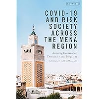COVID-19 and Risk Society across the MENA Region: Assessing Governance, Democracy, and Inequality COVID-19 and Risk Society across the MENA Region: Assessing Governance, Democracy, and Inequality Kindle Hardcover Paperback