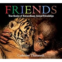 Friends Board Book: True Stories of Extraordinary Animal Friendships Friends Board Book: True Stories of Extraordinary Animal Friendships Board book Kindle Hardcover Paperback