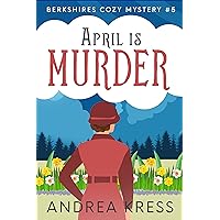 APRIL IS MURDER: Utterly Addictive 1930s Cozy Mystery (Berkshires Cozy Mystery Book 5) APRIL IS MURDER: Utterly Addictive 1930s Cozy Mystery (Berkshires Cozy Mystery Book 5) Kindle Paperback
