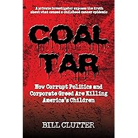 Coal Tar: How Corrupt Politics and Corporate Greed Coal Tar: How Corrupt Politics and Corporate Greed Perfect Paperback