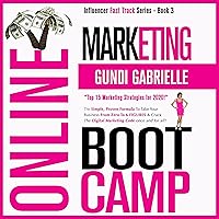 Online Marketing Boot Camp: The Simple, Proven Formula to Take Your Business From Zero to 6 Figures & Crack the Digital Marketing Code Once + for All! (Influencer Fast Track® Series, Book 3) Online Marketing Boot Camp: The Simple, Proven Formula to Take Your Business From Zero to 6 Figures & Crack the Digital Marketing Code Once + for All! (Influencer Fast Track® Series, Book 3) Audible Audiobook Kindle Paperback