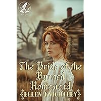 The Bride of the Burned Homestead: A Historical Western Romance Novel The Bride of the Burned Homestead: A Historical Western Romance Novel Kindle
