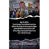 May 22, 2023: Travis County, Texas District Court Case Filed by The Center for Reproductive Rights on Behalf of 13 Women and Two OB-GYNs, Citing 'Catastrophic ... Cases in U.S. Legal History Book 3) May 22, 2023: Travis County, Texas District Court Case Filed by The Center for Reproductive Rights on Behalf of 13 Women and Two OB-GYNs, Citing 'Catastrophic ... Cases in U.S. Legal History Book 3) Kindle Hardcover Paperback
