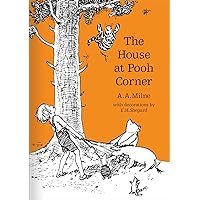 The House at Pooh Corner: The original, timeless and definitive version of the Pooh story created by A.A.Milne and E.H.Shepard. (Winnie-the-Pooh – Classic Editions) The House at Pooh Corner: The original, timeless and definitive version of the Pooh story created by A.A.Milne and E.H.Shepard. (Winnie-the-Pooh – Classic Editions) Hardcover Kindle Audible Audiobook Paperback