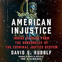 American Injustice: Inside Stories from the Underbelly of the Criminal Justice System American Injustice: Inside Stories from the Underbelly of the Criminal Justice System Audible Audiobook Paperback Kindle Hardcover Audio CD