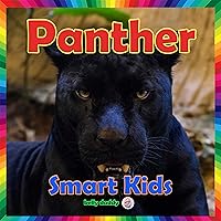 Smart Kids Panther: First Book to Learn About World of Animals (Books for Smart Kids 16) Smart Kids Panther: First Book to Learn About World of Animals (Books for Smart Kids 16) Kindle
