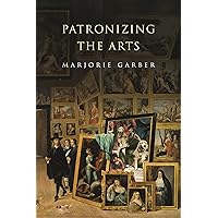Patronizing the Arts Patronizing the Arts Kindle Hardcover