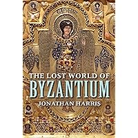 The Lost World of Byzantium The Lost World of Byzantium Kindle Audible Audiobook Paperback Hardcover Audio CD