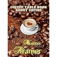 Coffee table book about coffee Coffee table book about coffee Kindle Paperback