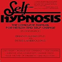 Self-Hypnosis: The Complete Manual for Health and Self-Change, Second Edition Self-Hypnosis: The Complete Manual for Health and Self-Change, Second Edition Audible Audiobook Paperback Audio CD