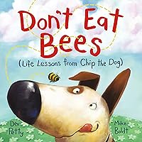 Don't Eat Bees: Life Lessons from Chip the Dog Don't Eat Bees: Life Lessons from Chip the Dog Hardcover Kindle
