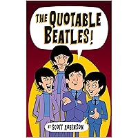 The Quotable Beatles: More Timeless Wit and Wisdom from the Fab Four The Quotable Beatles: More Timeless Wit and Wisdom from the Fab Four Kindle Paperback