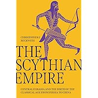 The Scythian Empire: Central Eurasia and the Birth of the Classical Age from Persia to China The Scythian Empire: Central Eurasia and the Birth of the Classical Age from Persia to China Hardcover Audible Audiobook Kindle Paperback