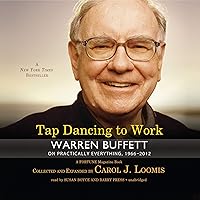 Tap Dancing to Work: Warren Buffett on Practically Everything, 1966-2012 Tap Dancing to Work: Warren Buffett on Practically Everything, 1966-2012 Audible Audiobook Hardcover Kindle Paperback Audio CD Multimedia CD