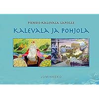 Kalevala ja Pohjola: Pienois-Kalevala lapsille (Finnish Edition) Kalevala ja Pohjola: Pienois-Kalevala lapsille (Finnish Edition) Kindle
