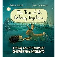 The Two of Us Belong Together: A Story About Friendship - Despite Being Different (Cover May Vary) (You are Unique and Precious - by Joëlle Tourlonias)