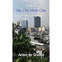 14 Days in Ho Chi Minh City: A Rake's Progress