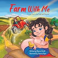 Farm With Me: I Love You to the Field and Beyond (Mother and Daughter Edition) (Wherever Shall We Go Children's Bedtime Story Series) Farm With Me: I Love You to the Field and Beyond (Mother and Daughter Edition) (Wherever Shall We Go Children's Bedtime Story Series) Kindle Hardcover Paperback