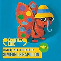 Siméon le papillon: Les Drôles de Petites Bêtes Siméon le papillon: Les Drôles de Petites Bêtes Audible Audiobook Hardcover