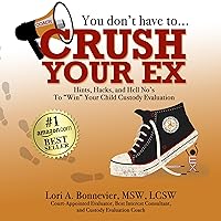 You Don't Have to Crush Your Ex: Hints, Hacks, and Hell-No's to 