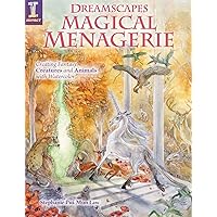 Dreamscapes Magical Menagerie: Creating Fantasy Creatures and Animals with Watercolor Dreamscapes Magical Menagerie: Creating Fantasy Creatures and Animals with Watercolor Paperback