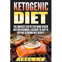 ketogenic meal plan: Ketogenic Diet Step By Step Diet Program To Help You Lose Weight Fast.: Including 25 Delicious diet meal plans