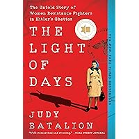 The Light of Days: The Untold Story of Women Resistance Fighters in Hitler's Ghettos The Light of Days: The Untold Story of Women Resistance Fighters in Hitler's Ghettos Paperback Audible Audiobook Kindle Hardcover Audio CD