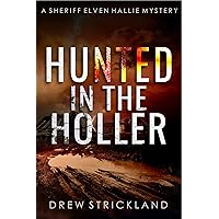 Hunted in the Holler (A Sheriff Elven Hallie Mystery Book 3) Hunted in the Holler (A Sheriff Elven Hallie Mystery Book 3) Kindle Paperback Audible Audiobook Hardcover