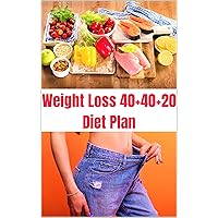 Weight Loss 40+40+20 Diet Plan Weight Loss 40+40+20 Diet Plan Kindle Hardcover Paperback