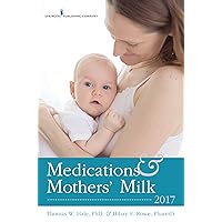 Medications and Mothers' Milk 2017 Medications and Mothers' Milk 2017 Kindle Paperback