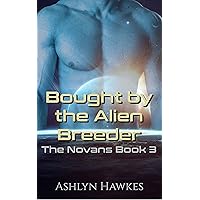 Bought by the Alien Breeder: An Alien Abduction Romance (The Novans Book 3)