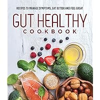Gut Healthy Cookbook: Recipes to Manage Symptoms, Eat Better and Feel Great Gut Healthy Cookbook: Recipes to Manage Symptoms, Eat Better and Feel Great Hardcover Paperback