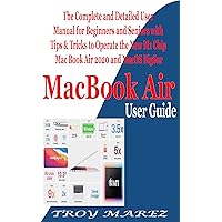 MacBook Air User Guide: The Complete and Detailed User Manual for Beginners and Seniors with Tips & Tricks to Operate the New M1 Chip MacBook Air 2020 and MacOS BigSur MacBook Air User Guide: The Complete and Detailed User Manual for Beginners and Seniors with Tips & Tricks to Operate the New M1 Chip MacBook Air 2020 and MacOS BigSur Kindle Paperback