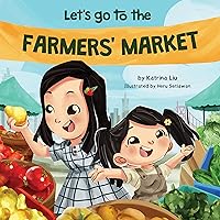Let's Go to the Farmers' Market (Farm to table, sustainable foods, shop local): Discovering the local market with 5 senses! (Asian-American Stories) Let's Go to the Farmers' Market (Farm to table, sustainable foods, shop local): Discovering the local market with 5 senses! (Asian-American Stories) Kindle Hardcover Paperback
