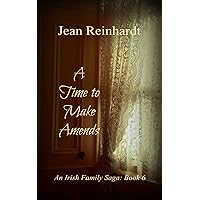 A Time to Make Amends (An Irish Family Saga Book 6) A Time to Make Amends (An Irish Family Saga Book 6) Kindle Paperback