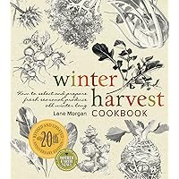 Winter Harvest Cookbook: How to Select and Prepare Fresh Seasonal Produce All Winter Long (Mother Earth News Books for Wiser Living) Winter Harvest Cookbook: How to Select and Prepare Fresh Seasonal Produce All Winter Long (Mother Earth News Books for Wiser Living) Kindle Paperback
